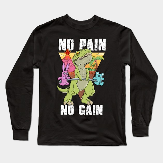 Gym Dinosaur: No Pain, No Gain - Embrace the Grind and Roar to Your Fitness Goals Long Sleeve T-Shirt by Holymayo Tee